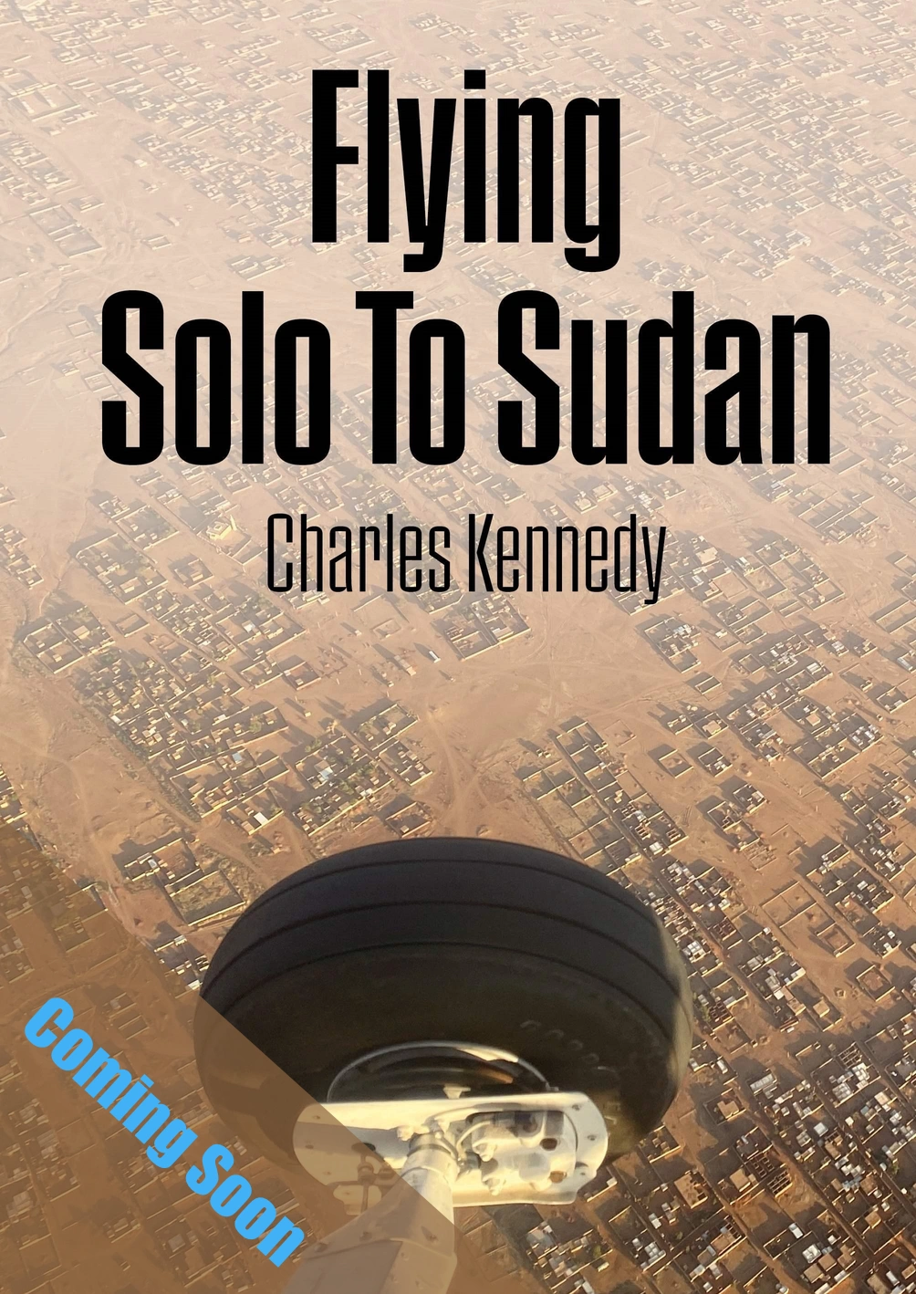 ​Flying Solo To Sudan&nbsp; by Charles Kennedy